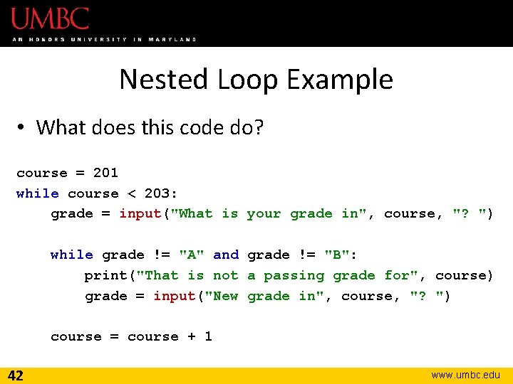 Nested Loop Example • What does this code do? course = 201 while course