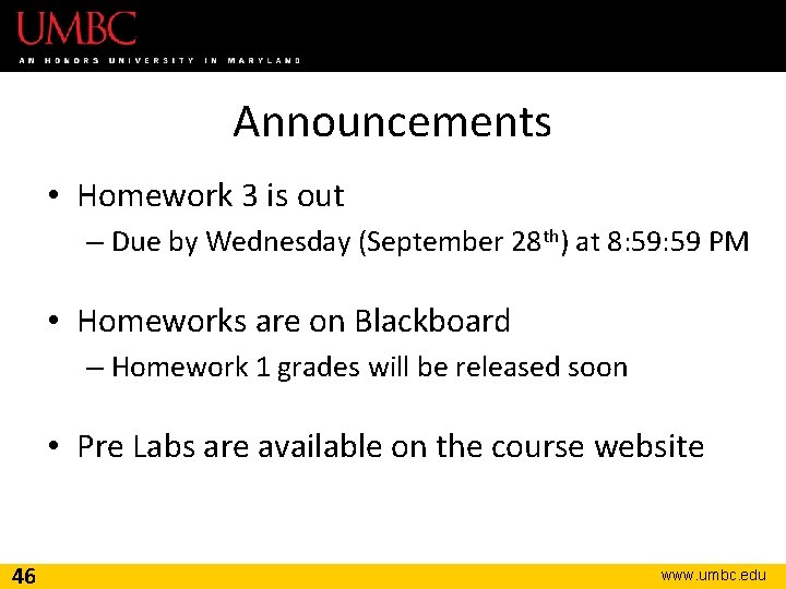 Announcements • Homework 3 is out – Due by Wednesday (September 28 th) at