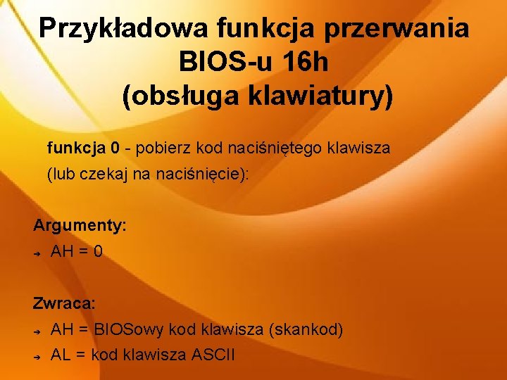 Przykładowa funkcja przerwania BIOS-u 16 h (obsługa klawiatury) funkcja 0 - pobierz kod naciśniętego