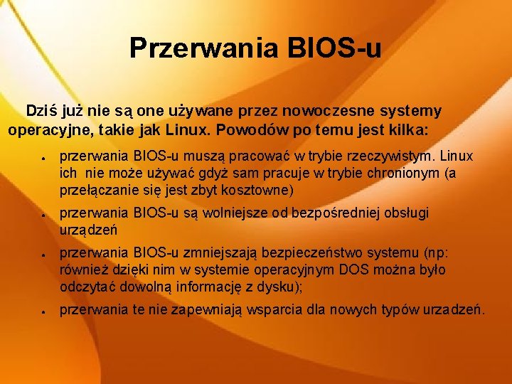 Przerwania BIOS-u Dziś już nie są one używane przez nowoczesne systemy operacyjne, takie jak