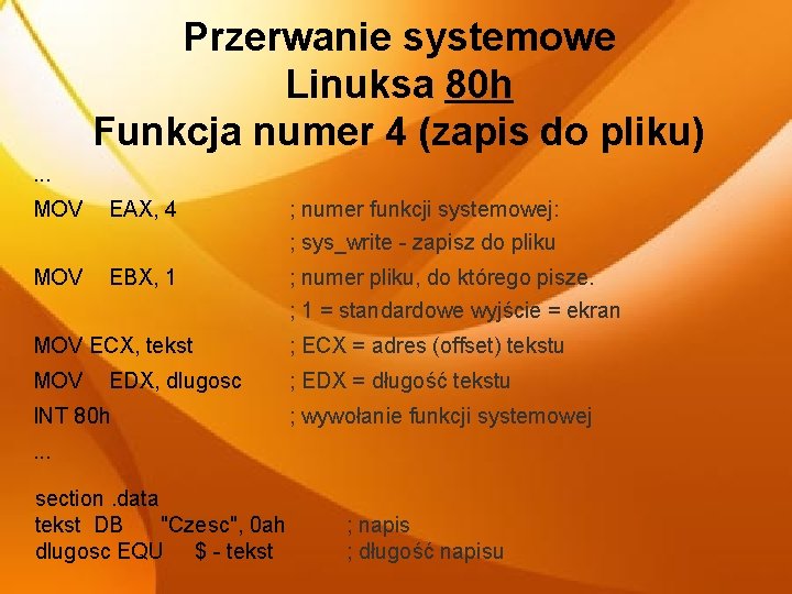 Przerwanie systemowe Linuksa 80 h Funkcja numer 4 (zapis do pliku). . . MOV