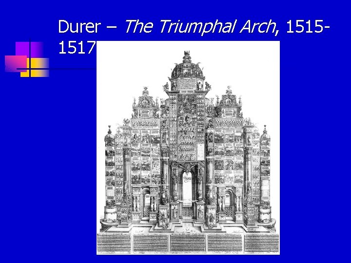 Durer – The Triumphal Arch, 15151517 