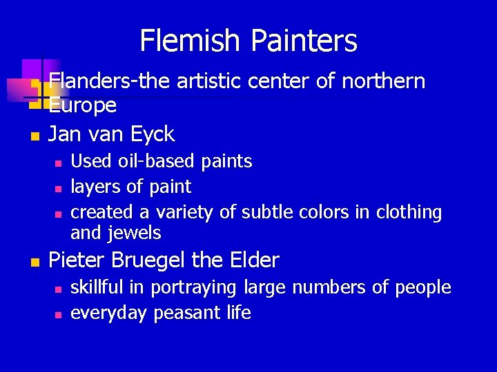 Flemish Painters n n Flanders-the artistic center of northern Europe Jan van Eyck n