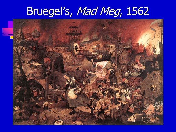 Bruegel’s, Mad Meg, 1562 