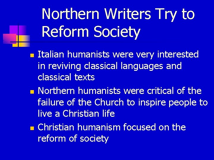 Northern Writers Try to Reform Society n n n Italian humanists were very interested