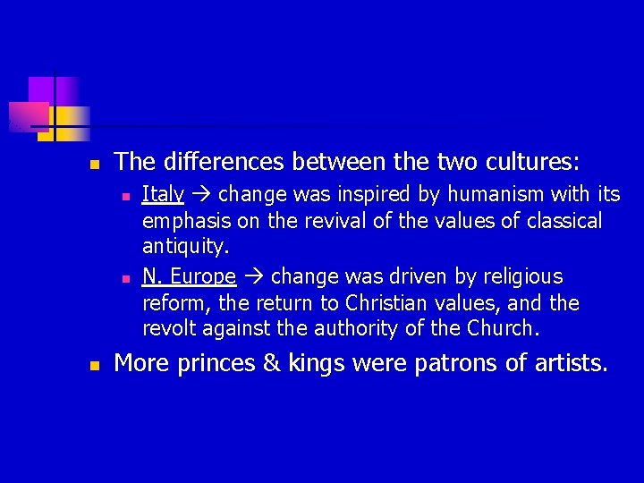 n The differences between the two cultures: n n n Italy change was inspired