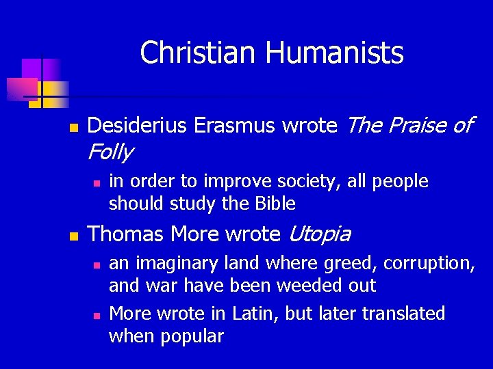 Christian Humanists n Desiderius Erasmus wrote The Praise of Folly n n in order