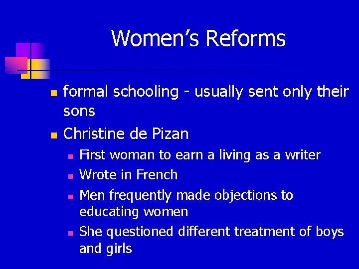 Women’s Reforms n n formal schooling - usually sent only their sons Christine de