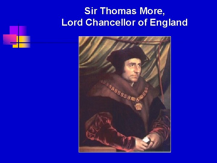 Sir Thomas More, Lord Chancellor of England 