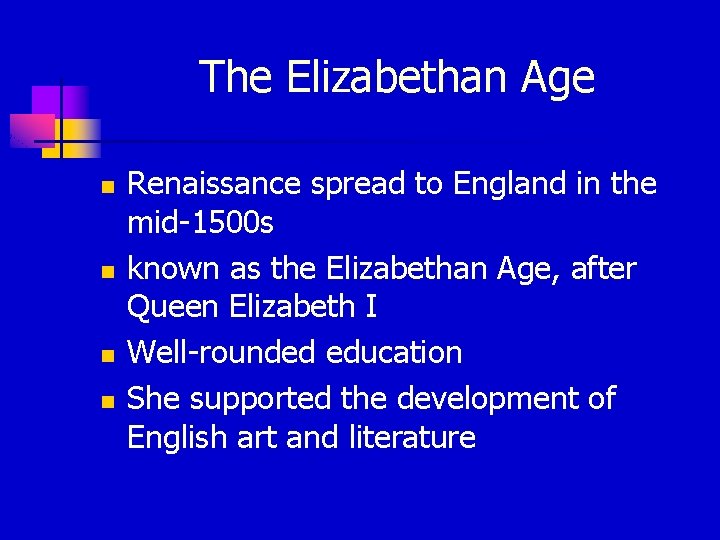 The Elizabethan Age n n Renaissance spread to England in the mid-1500 s known