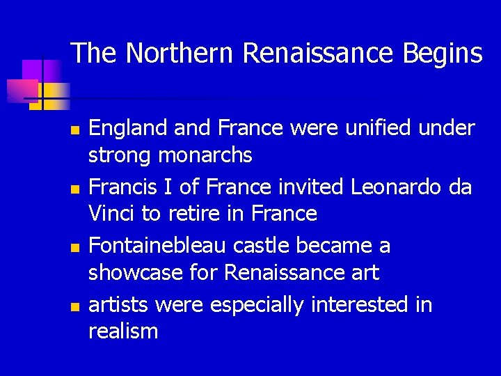 The Northern Renaissance Begins n n England France were unified under strong monarchs Francis