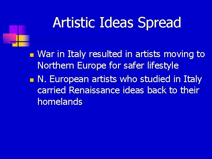 Artistic Ideas Spread n n War in Italy resulted in artists moving to Northern