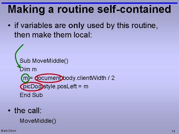 Making a routine self-contained • if variables are only used by this routine, then