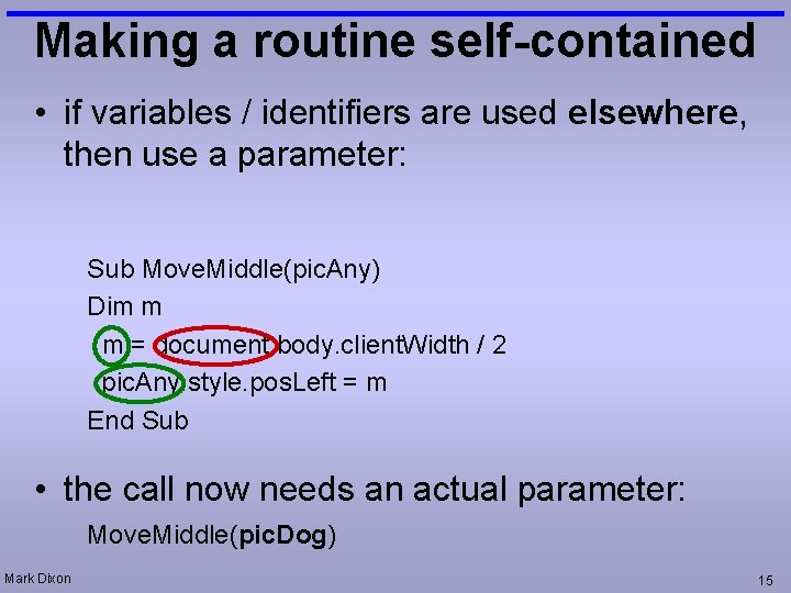 Making a routine self-contained • if variables / identifiers are used elsewhere, then use