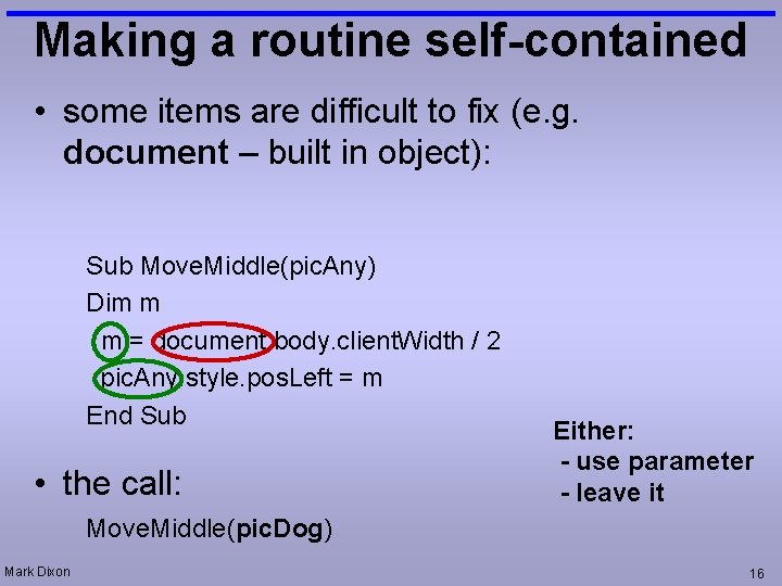 Making a routine self-contained • some items are difficult to fix (e. g. document