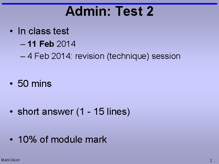 Admin: Test 2 • In class test – 11 Feb 2014 – 4 Feb