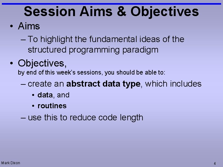 Session Aims & Objectives • Aims – To highlight the fundamental ideas of the