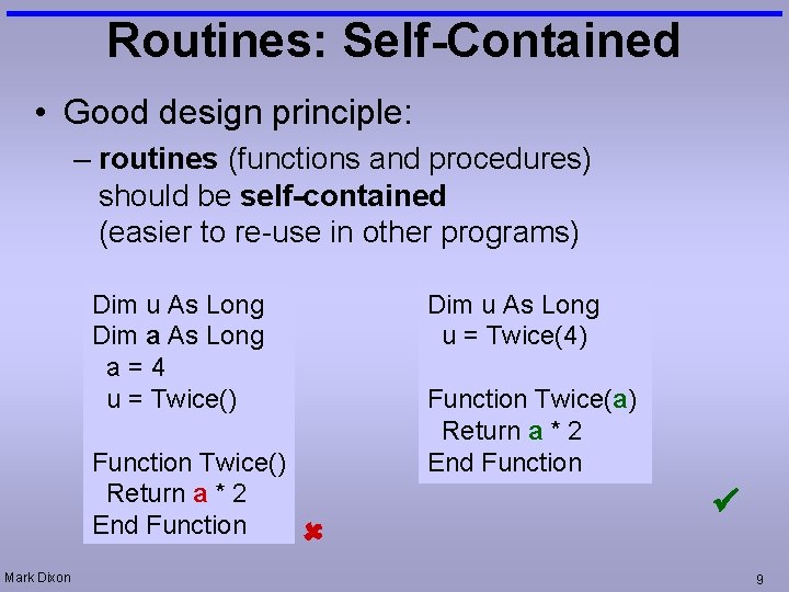 Routines: Self-Contained • Good design principle: – routines (functions and procedures) should be self-contained