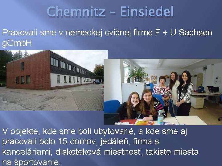 Chemnitz – Einsiedel Praxovali sme v nemeckej cvičnej firme F + U Sachsen g.