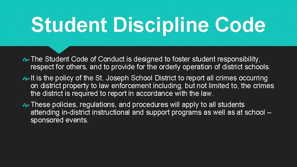 Student Discipline Code The Student Code of Conduct is designed to foster student responsibility,