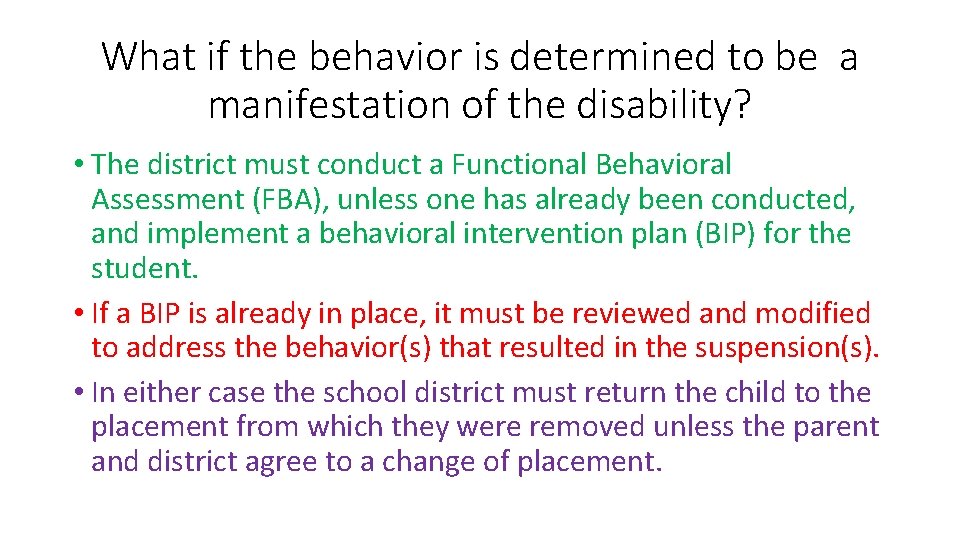 What if the behavior is determined to be a manifestation of the disability? •