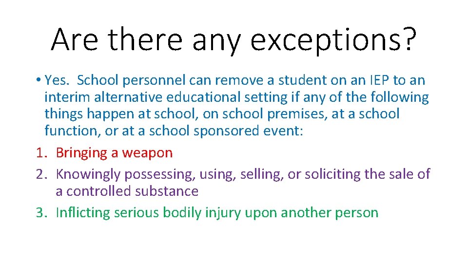 Are there any exceptions? • Yes. School personnel can remove a student on an