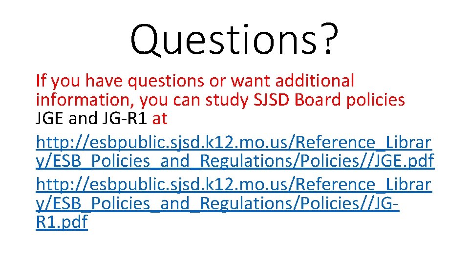 Questions? If you have questions or want additional information, you can study SJSD Board