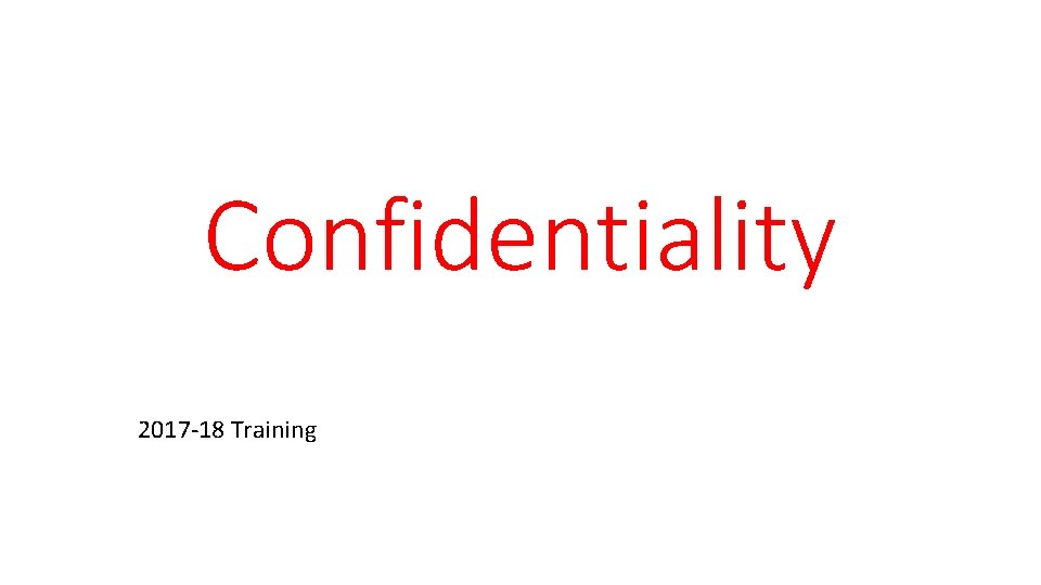 Confidentiality 2017 -18 Training 