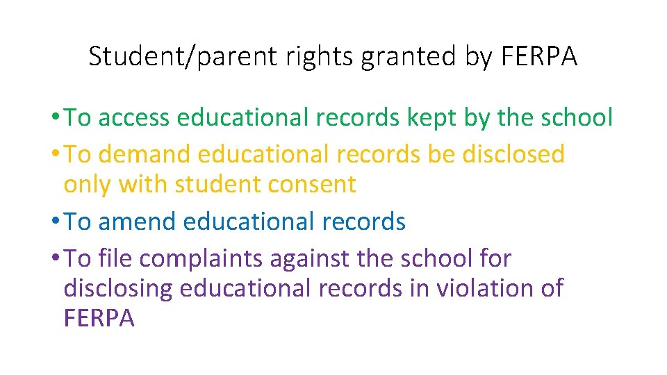 Student/parent rights granted by FERPA • To access educational records kept by the school