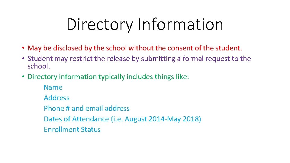 Directory Information • May be disclosed by the school without the consent of the