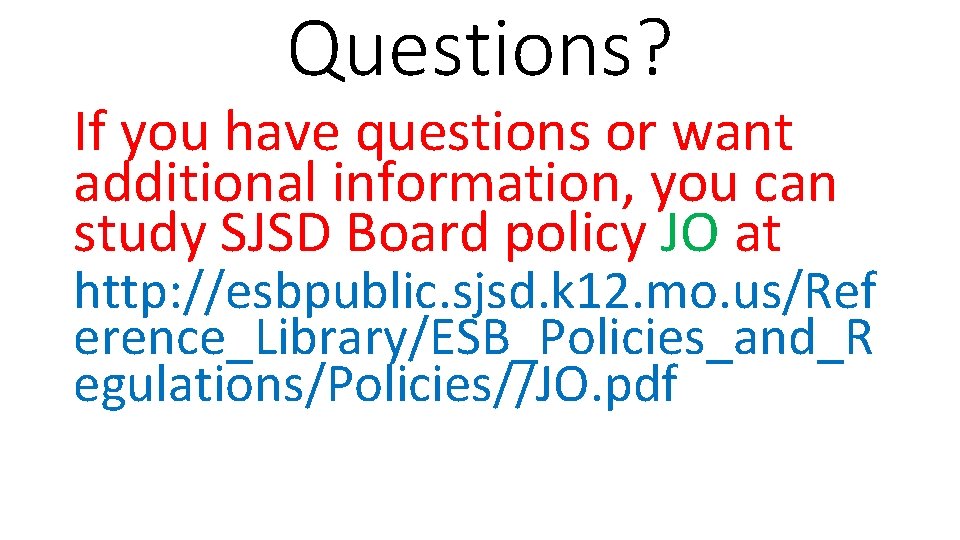 Questions? If you have questions or want additional information, you can study SJSD Board