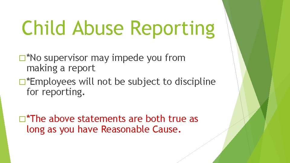 Child Abuse Reporting � *No supervisor may impede you from making a report �