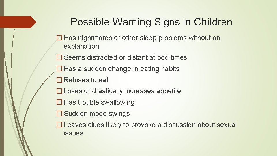 Possible Warning Signs in Children � Has nightmares or other sleep problems without an