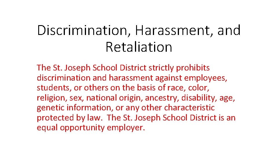 Discrimination, Harassment, and Retaliation The St. Joseph School Districtly prohibits discrimination and harassment against