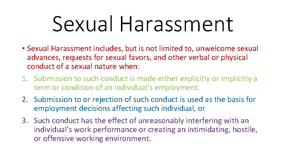 Sexual Harassment • Sexual Harassment includes, but is not limited to, unwelcome sexual advances,