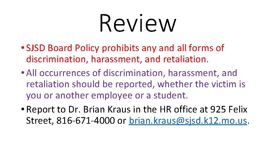 Review • SJSD Board Policy prohibits any and all forms of discrimination, harassment, and