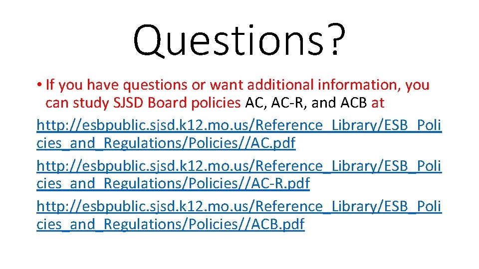 Questions? • If you have questions or want additional information, you can study SJSD