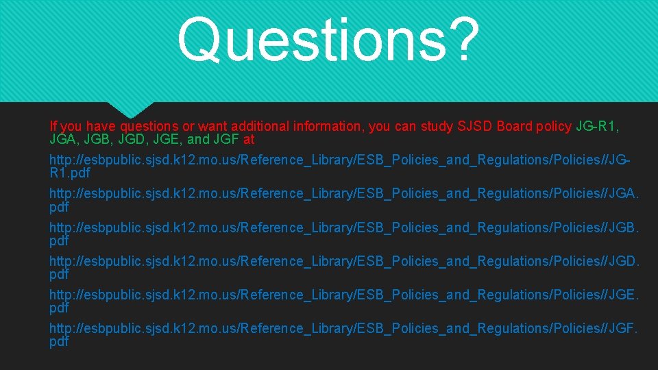 Questions? If you have questions or want additional information, you can study SJSD Board