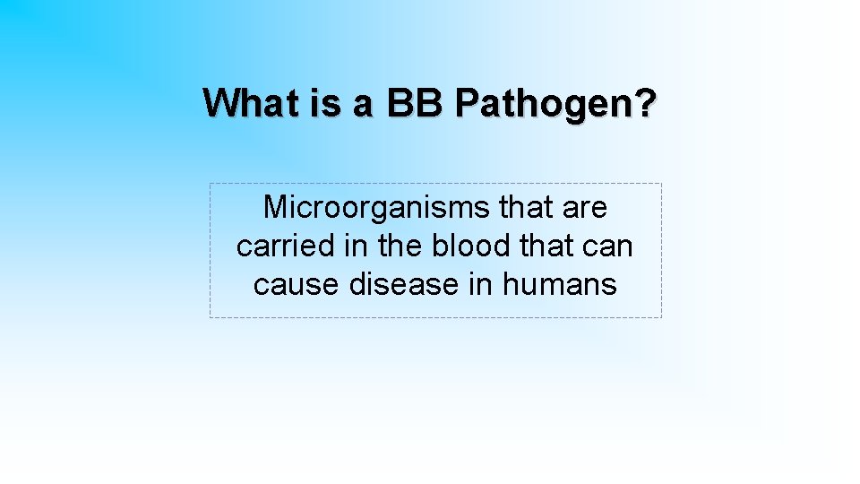 What is a BB Pathogen? Microorganisms that are carried in the blood that can