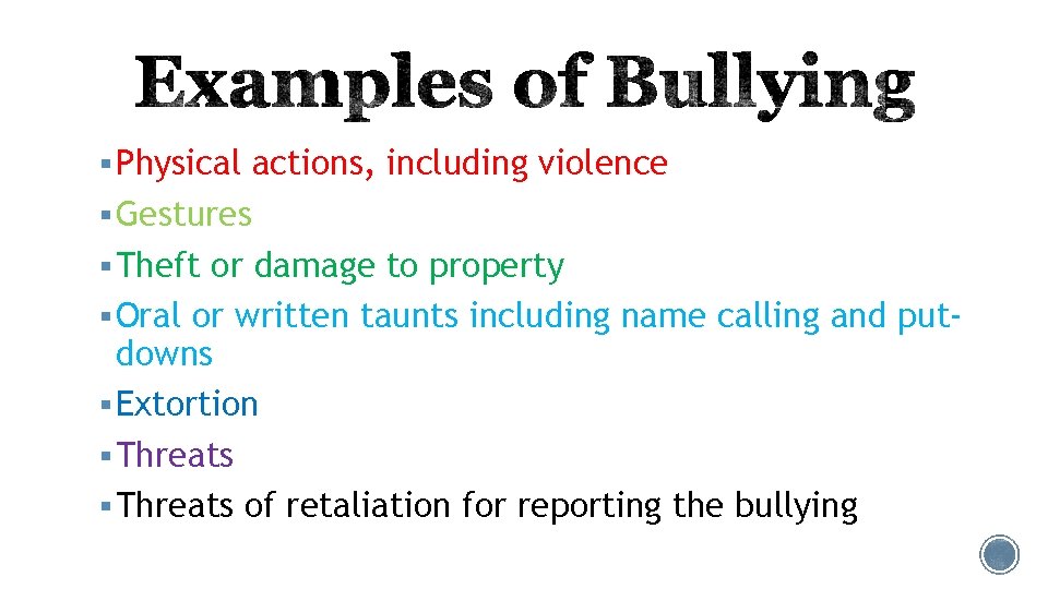 § Physical actions, including violence § Gestures § Theft or damage to property §