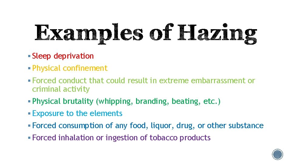 § Sleep deprivation § Physical confinement § Forced conduct that could result in extreme