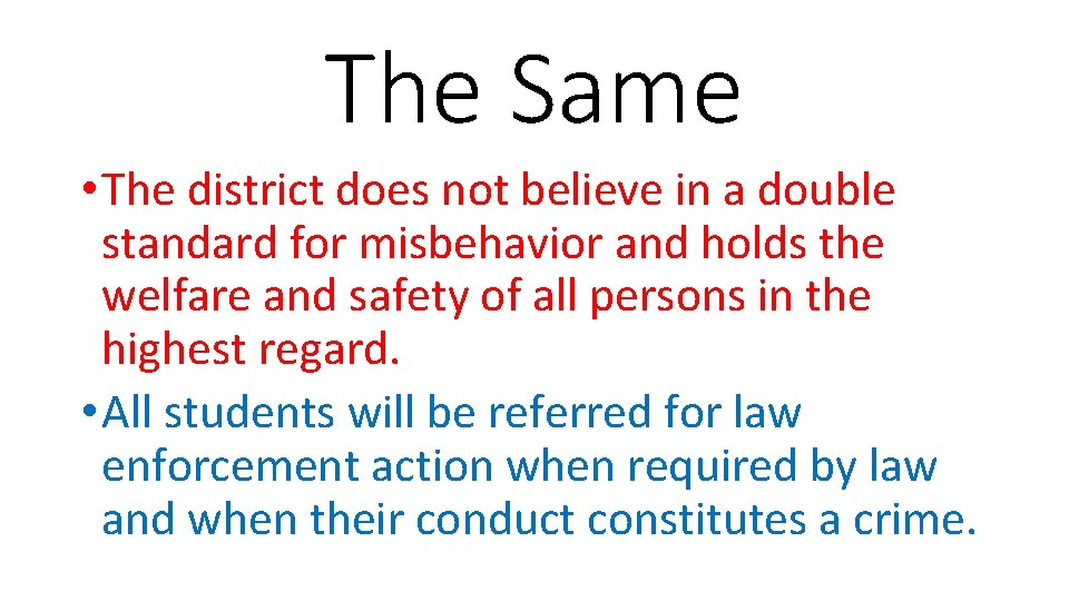 The Same • The district does not believe in a double standard for misbehavior