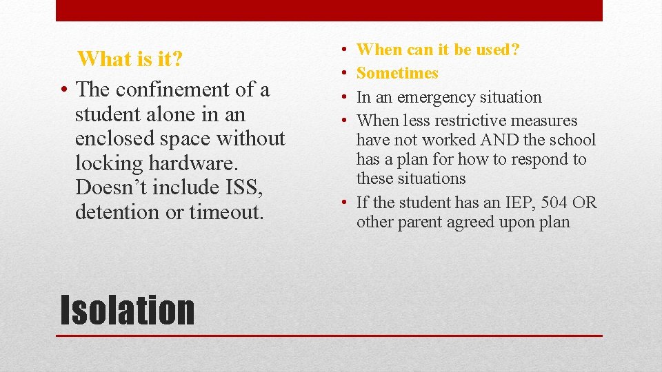 What is it? • The confinement of a student alone in an enclosed space