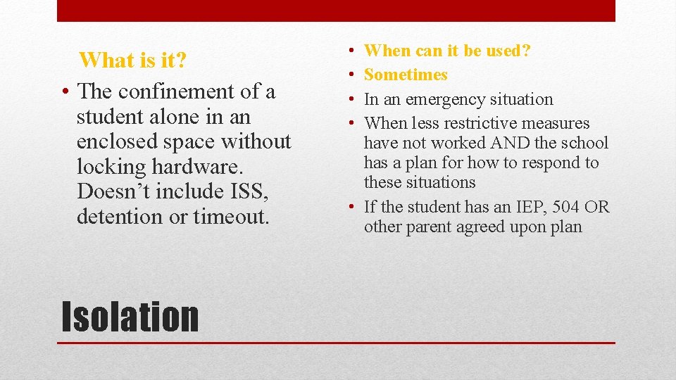 What is it? • The confinement of a student alone in an enclosed space