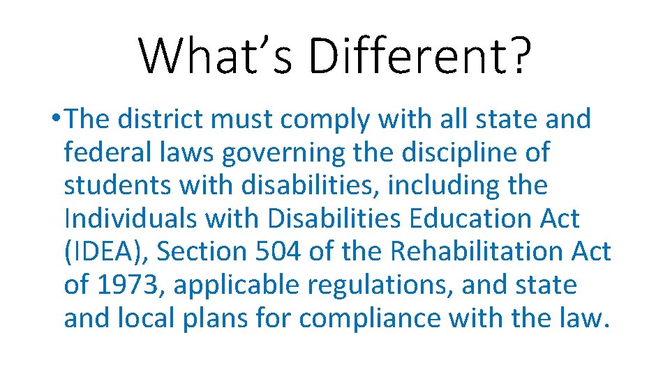 What’s Different? • The district must comply with all state and federal laws governing