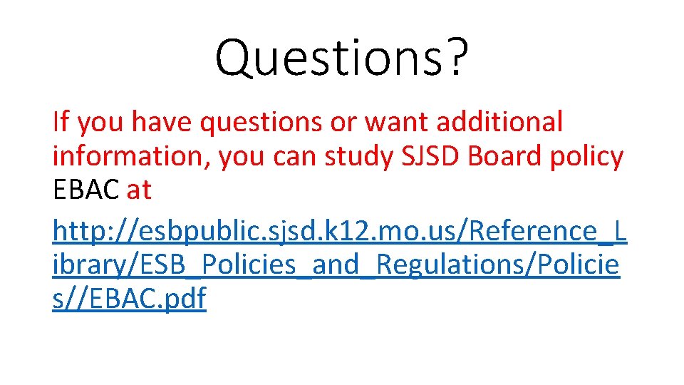 Questions? If you have questions or want additional information, you can study SJSD Board