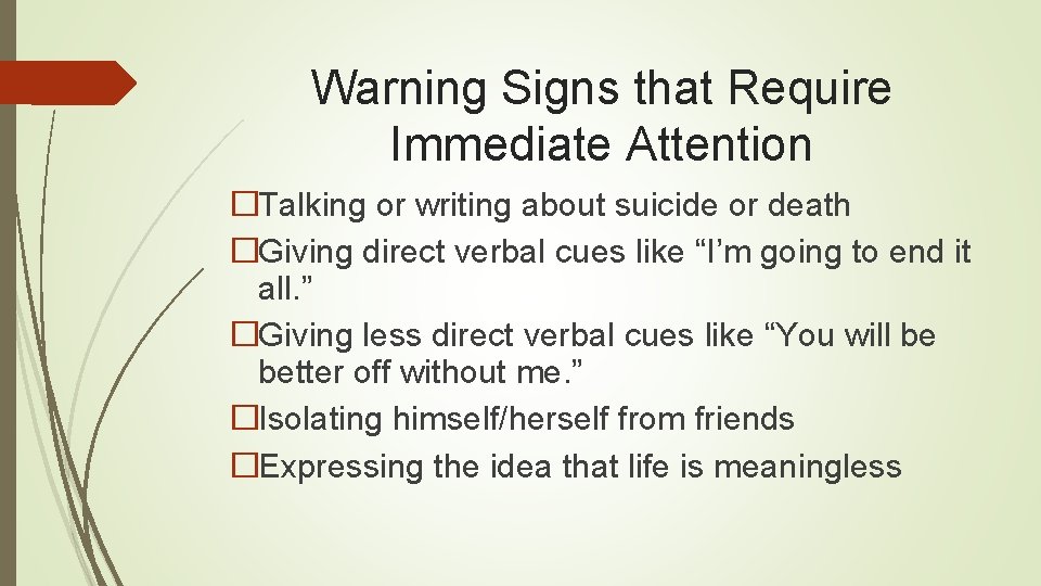 Warning Signs that Require Immediate Attention �Talking or writing about suicide or death �Giving