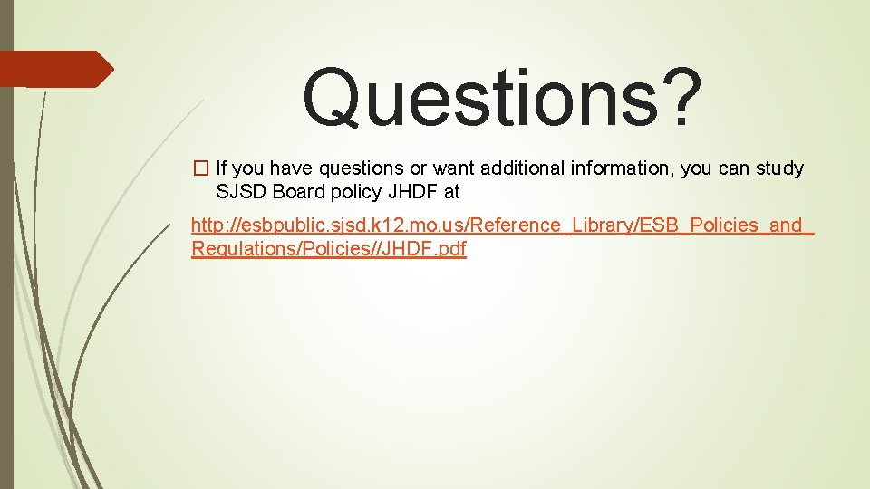 Questions? � If you have questions or want additional information, you can study SJSD