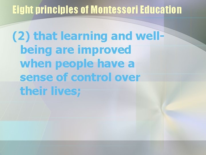 Eight principles of Montessori Education (2) that learning and wellbeing are improved when people