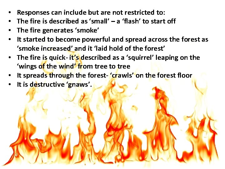 Responses can include but are not restricted to: The fire is described as ‘small’